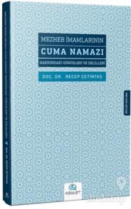 Mezheb İmamlarının Cuma Namazı Hakkındaki Görüşleri ve Delilleri