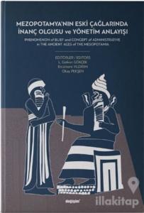Mezopotamya'nın Eski Çağlarında İnanç Olgusu ve Yönetim Anlayışı