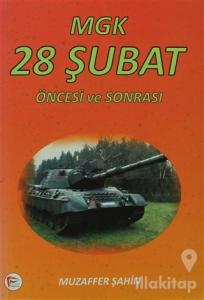 MGK 28 Şubat Öncesi ve Sonrası