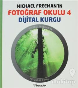 Michael Freeman'ın Fotoğraf Okulu 4 - Dijital Kurgu