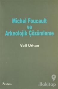Michel Foucault ve Arkeolojik Çözümleme
