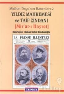 Midhat Paşa'nın Hatıraları: 2 Yıldız Mahkemesi ve Taif Zindanı (Mir'at-ı Hayret)