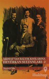 Midyat'tan Baltık Kıyılarına Heverkan Sultanları- 2