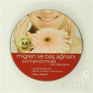 Migren ve Baş Ağrısını Sonlandırmak için Dönüşüm