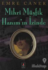 Mihri Müşfik Hanım'ın İzinde