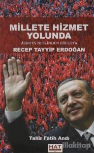 Millete Hizmet Yolunda Asım'ın Neslinden Bir Usta Recep Tayyip Erdoğan