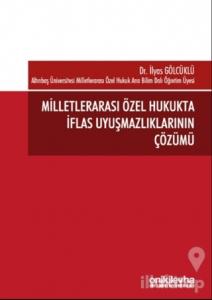 Milletlerarası Özel Hukukta İflas Uyuşmazlıklarının Çözümü