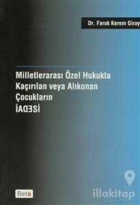 Milletlerarası Özel Hukukta Kaçırılan veya Alıkonan Çocukların İadesi