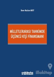 Milletlerarası Tahkimde Üçüncü Kişi Finansmanı (Ciltli)