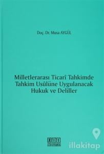 Milletlerarası Ticari Tahkimde Tahkim Usulüne Uygulanacak Hukuk ve Deliller