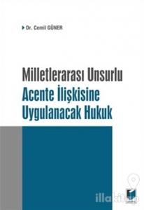 Milletlerarası Unsurlu  Acente İlişkisine Uygulanacak Hukuk