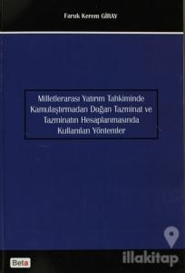 Milletlerarası Yatırım Tahkiminde Kamulaştırmadan Doğan Tanzimat ve Tazminatın Hesaplanmasında Kullanılan Yöntemler (Ciltli)