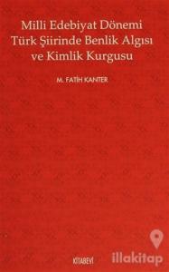 Milli Edebiyat Dönemi Türk Şiirinde Benlik Algısı ve Kimlik Kurgusu
