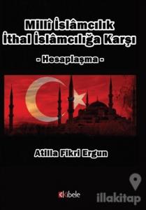 Milli İslamcılık İthal İslamcılığa Karşı