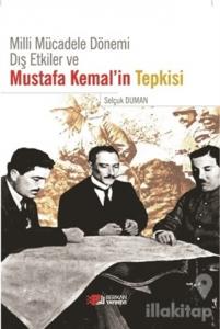 Milli Mücadele Dönemi Dış Etkiler ve Mustafa Kemal'in Tepkisi
