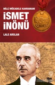 Milli Mücadele Kahramanı İsmet İnönü