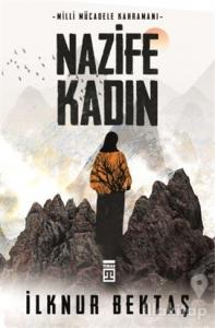 Milli Mücadele Kahramanı Nazife Kadın