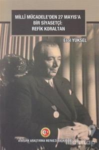 Milli Mücadele'den 27 Mayıs'a Bir Siyasetçi: Refik Koraltan