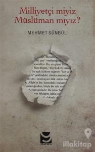 Milliyetçi miyiz? Müslüman mıyız?