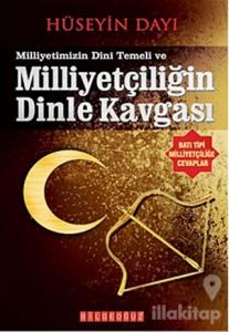 Milliyetimizin Dini Temeli ve Milliyetçiliğin Dinle Kavgası