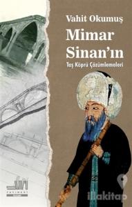 Mimar Sinan'ın Taş Köprü Çözümleri