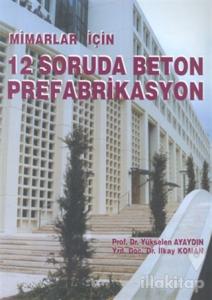 Mimarlar İçin 12 Soruda Beton Prefabrikasyon