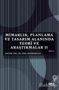 Mimarlık, Planlama ve Tasarım Alanında Teori ve Araştırmalar 2 Cilt 2
