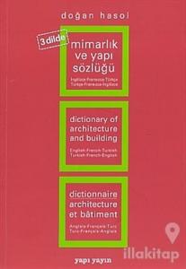 Mimarlık ve Yapı Sözlüğü (3 Dilde) İngilizce - Fransızca - Türkçe / Türkçe - Fransızca - İngilizce