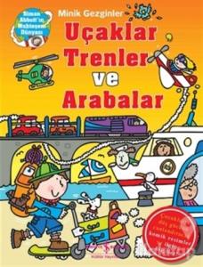 Minik Gezginler : Uçaklar, Trenler ve Arabalar (Ciltli)