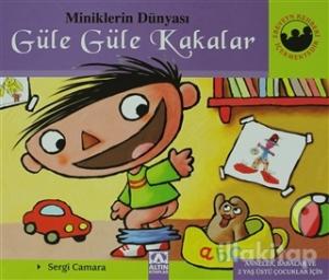 Miniklerin Dünyası: Güle Güle Kakalar (Ciltli)
