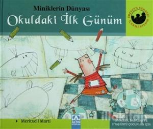 Miniklerin Dünyası: Okuldaki İlk Günüm (Ciltli)