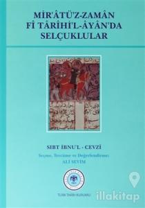 Mir'atü'z - Zaman Fi Tarihi'l - Ayan'da Selçuklular (Ciltli)