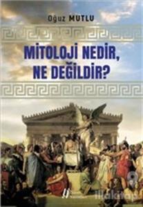 Mitoloji Nedir, Ne Değildir?
