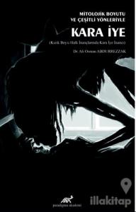 Mitolojik Boyutu ve Çeşitli Yönleriyle Kara İye