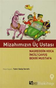 Mizahımızın Üç Ustası Nasreddin Hoca İncili Çavuş Bekri Mustafa