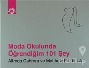 Moda Okulunda Öğrendiğim 101 Şey (Ciltli)