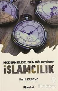 Modern Klişelerin Gölgesinde İslamcılık