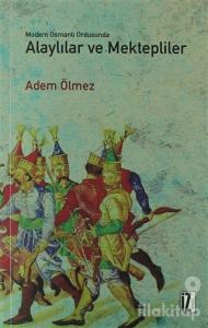 Modern Osmanlı Ordusunda Alaylılar ve Mektepliler