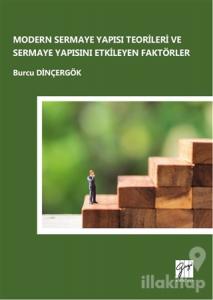 Modern Sermaye Yapısı Teorileri ve Sermaye Yapısını Etkileyen Faktörler