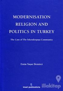 Modernisation Religion and Politics in Turkey: The Case of İskenderpaşa Community (Ciltli)