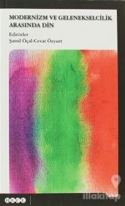 Modernizm ve Gelenekselcilik Arasında Din