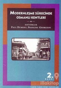 Modernleşme Sürecinde Osmanlı Kentleri