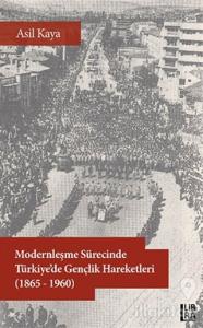 Modernleşme Sürecinde Türkiye'de Gençlik Hareketleri (1865-1960)