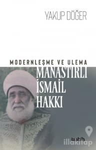 Modernleşme ve Ulema Manastırlı İsmail Hakkı
