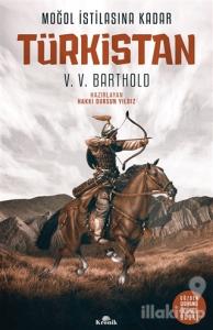 Moğol İstilasına Kadar: Türkistan (Ciltli)