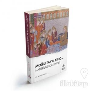 Moğultay b. Kılıç ve Hadis İlmindeki Yeri