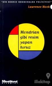 Mondrian Gibi Resim Yapan Hırsız - Bir Bernie Rhodenbarr Polisiyesi