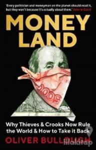 Moneyland : Why Thieves And Crooks Now Rule The World And How To Take It Back