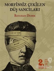 Morfinsiz Çekilen Düş Sancıları