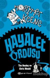 Mortimer Keene: Hayalet Ordusu (Ciltli)